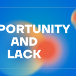 Opportunity and Lack